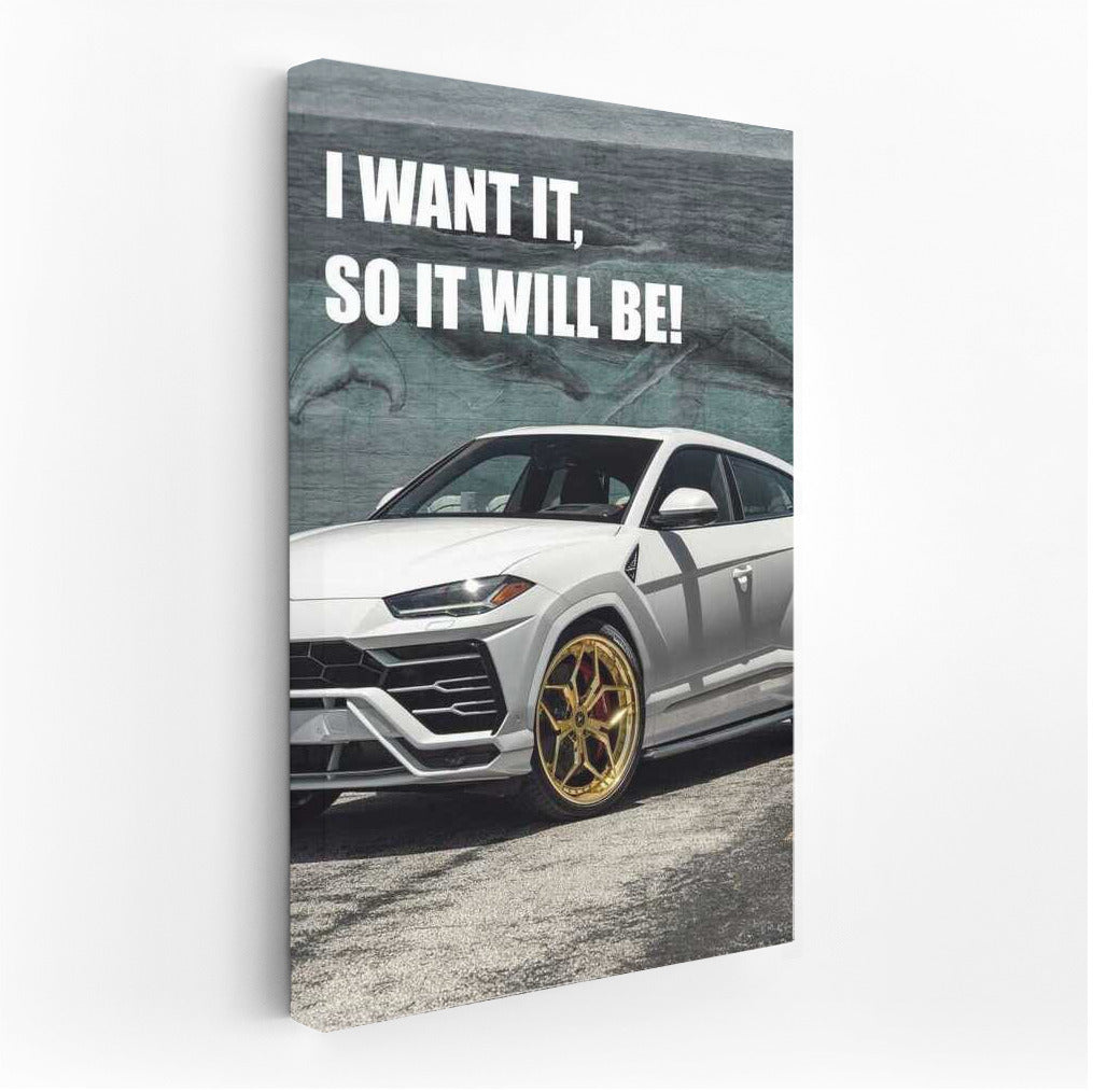 Motivation Manifest: I WANT IT, SO IT WILL BE! – Inspirational Success Art