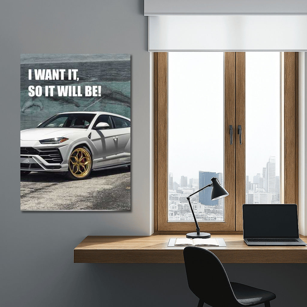 Motivation Manifest: I WANT IT, SO IT WILL BE! – Inspirational Success Art