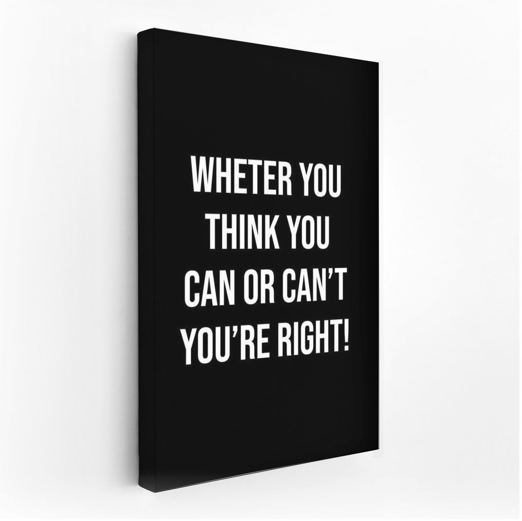 Motivation on the Wall: You Can or You Can't - You're Right!