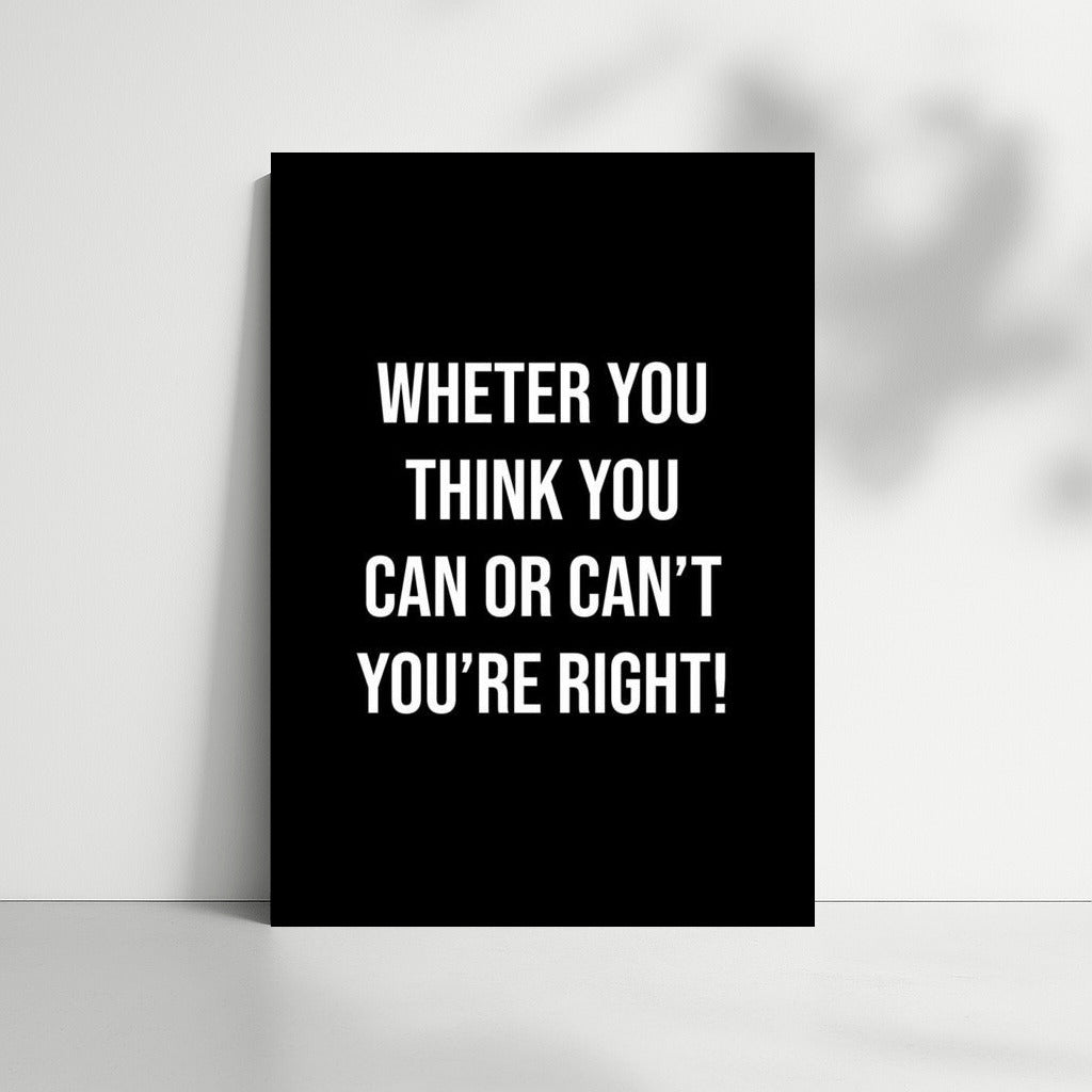 Motivation on the Wall: You Can or You Can't - You're Right!