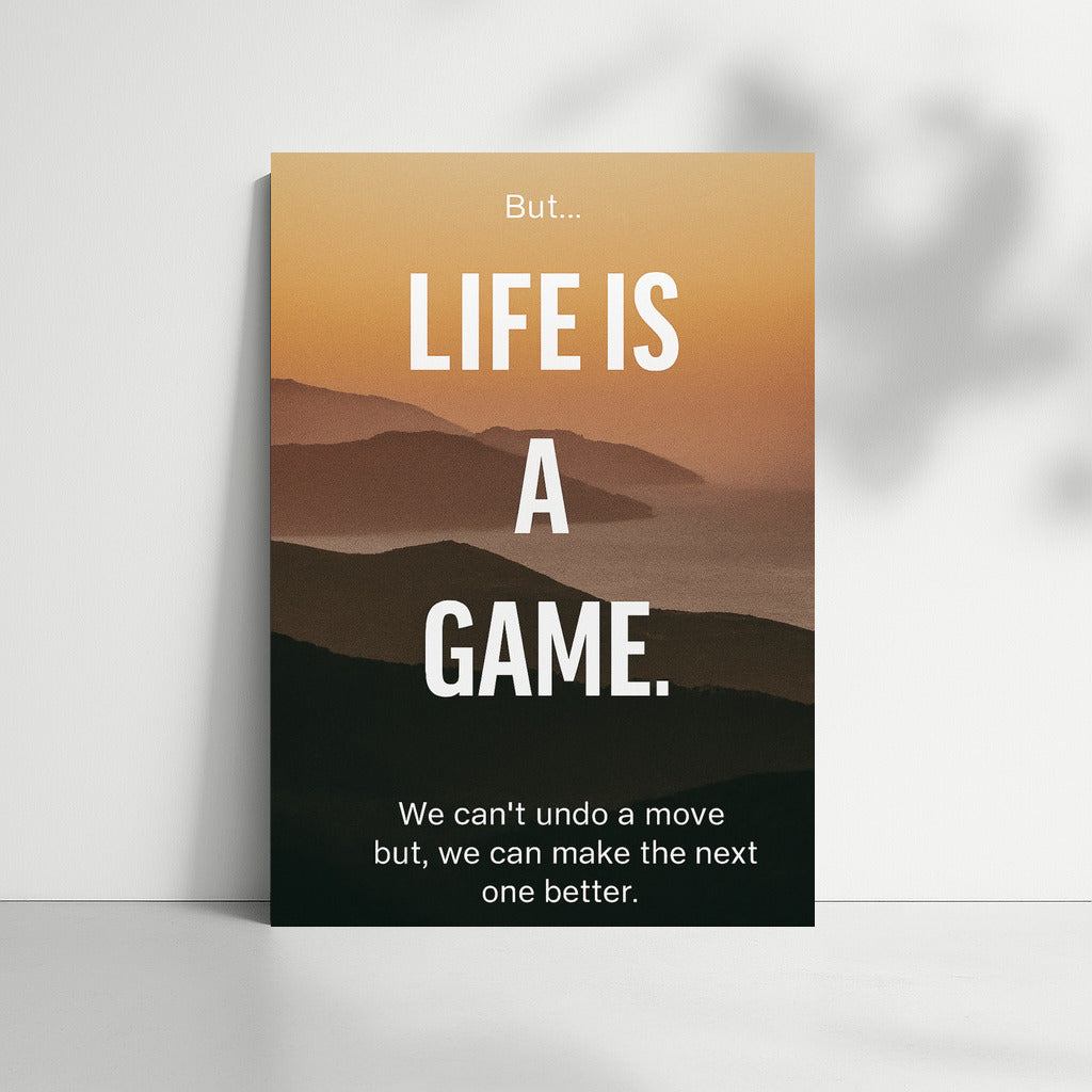 Life is a Game: Every Move is a New Chance