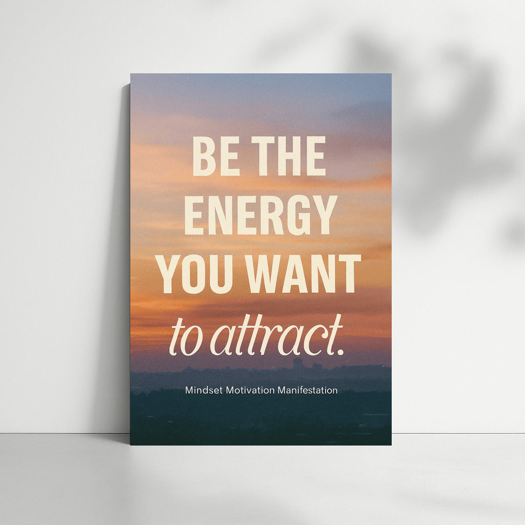 Be the Energy: Mindset Motivation Manifestation