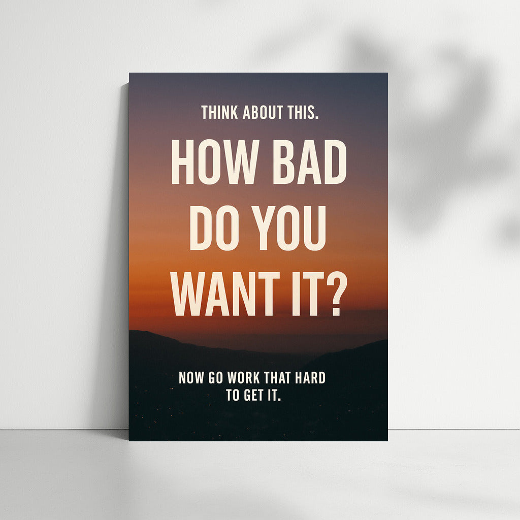Discipline and Action: How Bad Do You Want It?