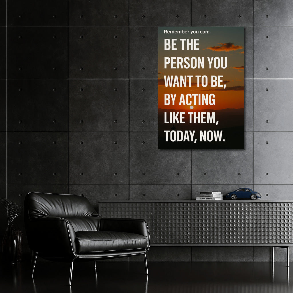 Be Who You Want To Be: Transforming Thought and Action