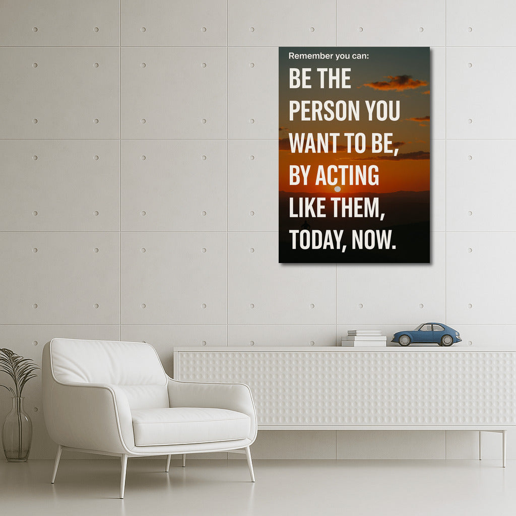 Be Who You Want To Be: Transforming Thought and Action