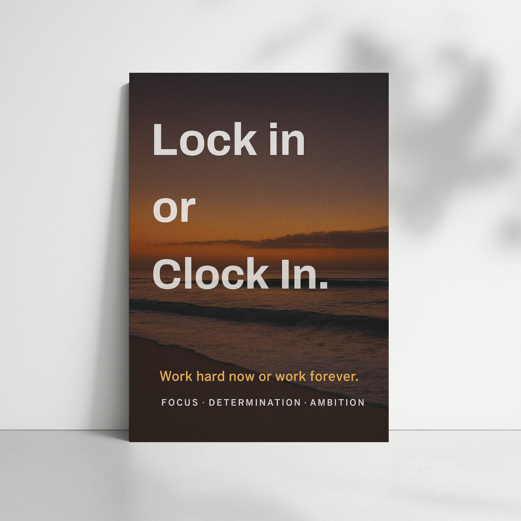 Lock in or Clock In: Discipline and Ambition