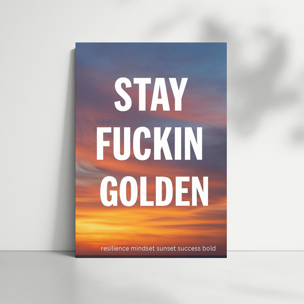 Stay Fuckin Golden: The Sunset of Success and Courage