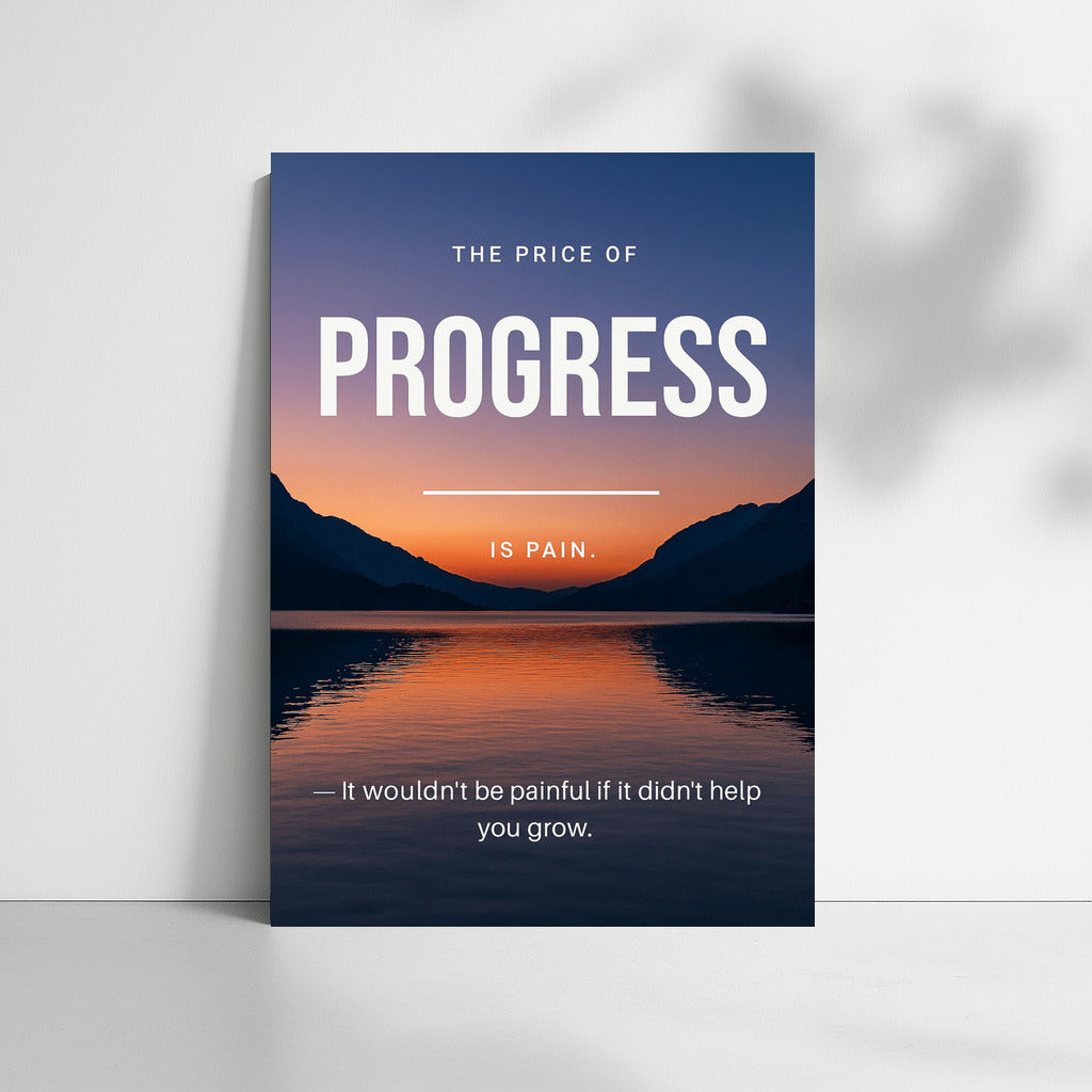 The Price of Progress: Pain and Growth