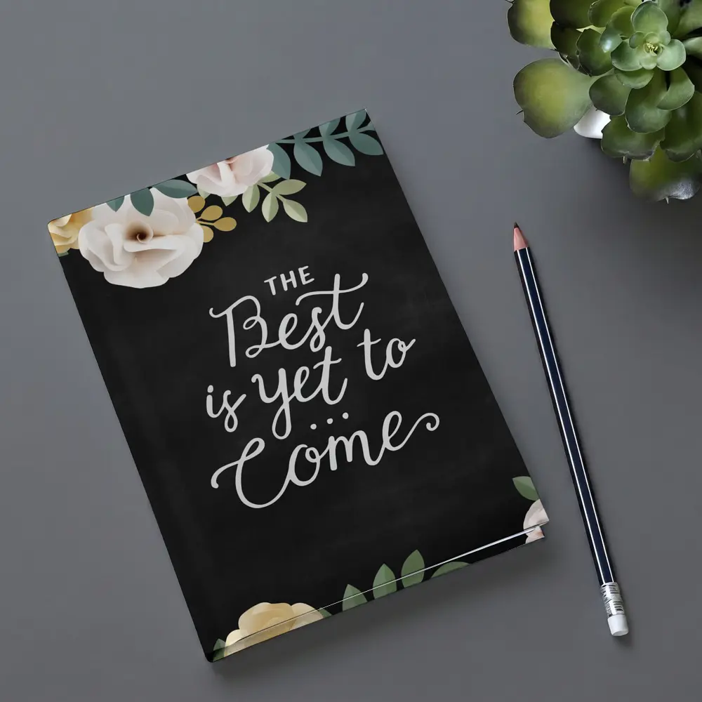 The Best Is Yet To Come Floral – Notebooks