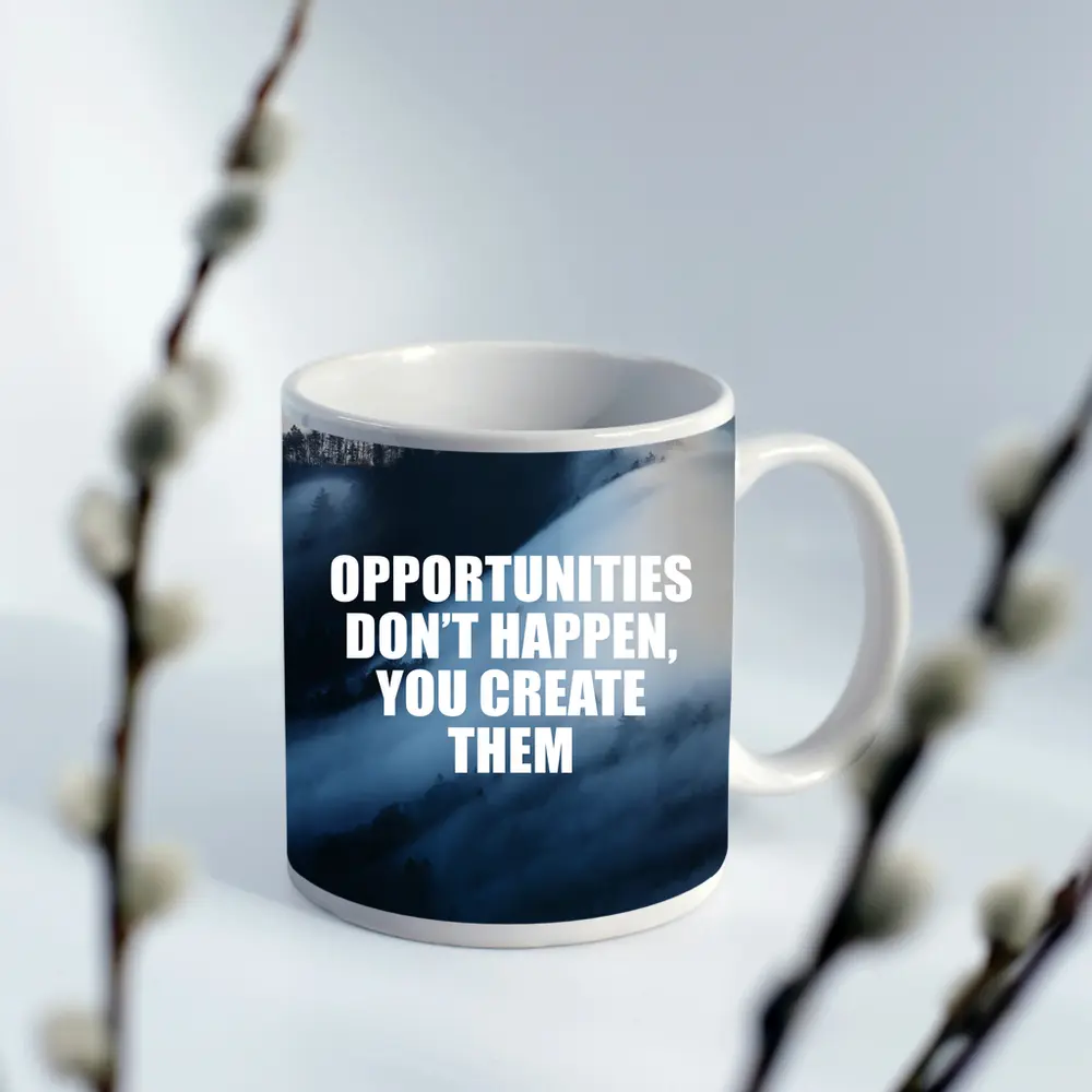 Opportunities Don't Happen You Create Them – Mugs