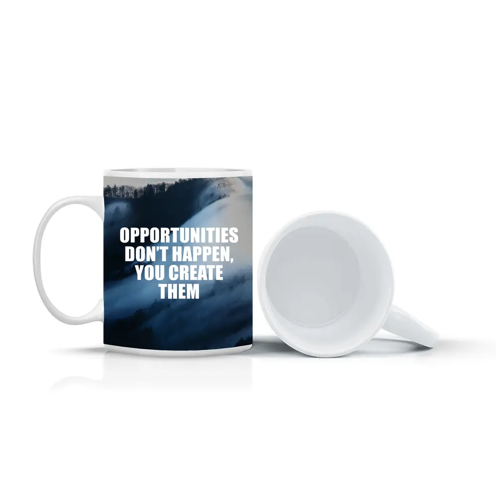 Opportunities Don't Happen You Create Them – Mugs