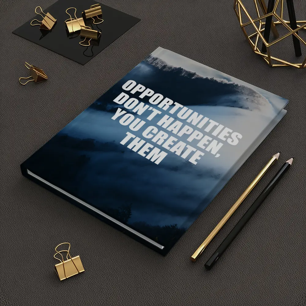 Opportunities Don't Happen You Create Them – Notebooks