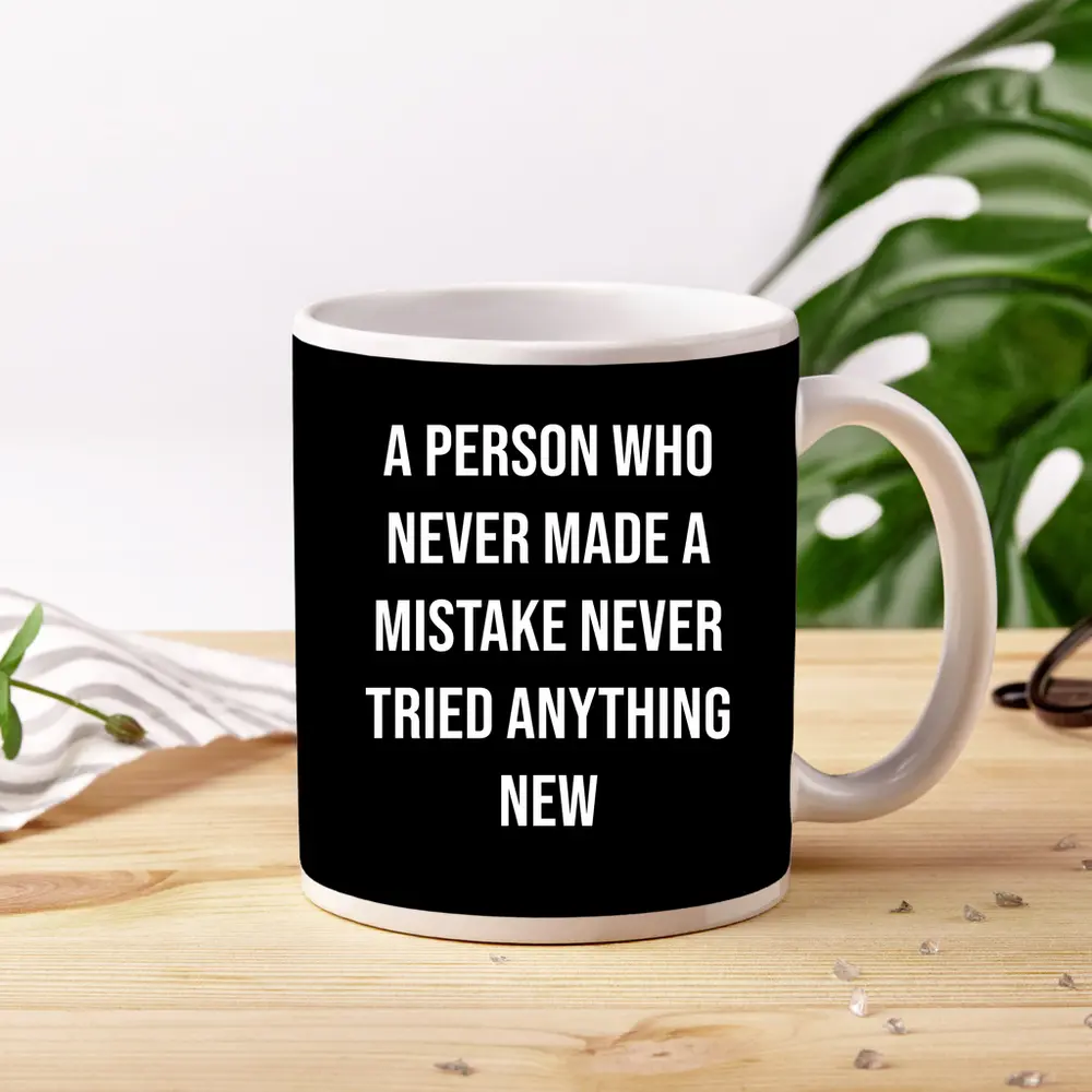 Never Made Mistake Never Tried Anything New – Mugs