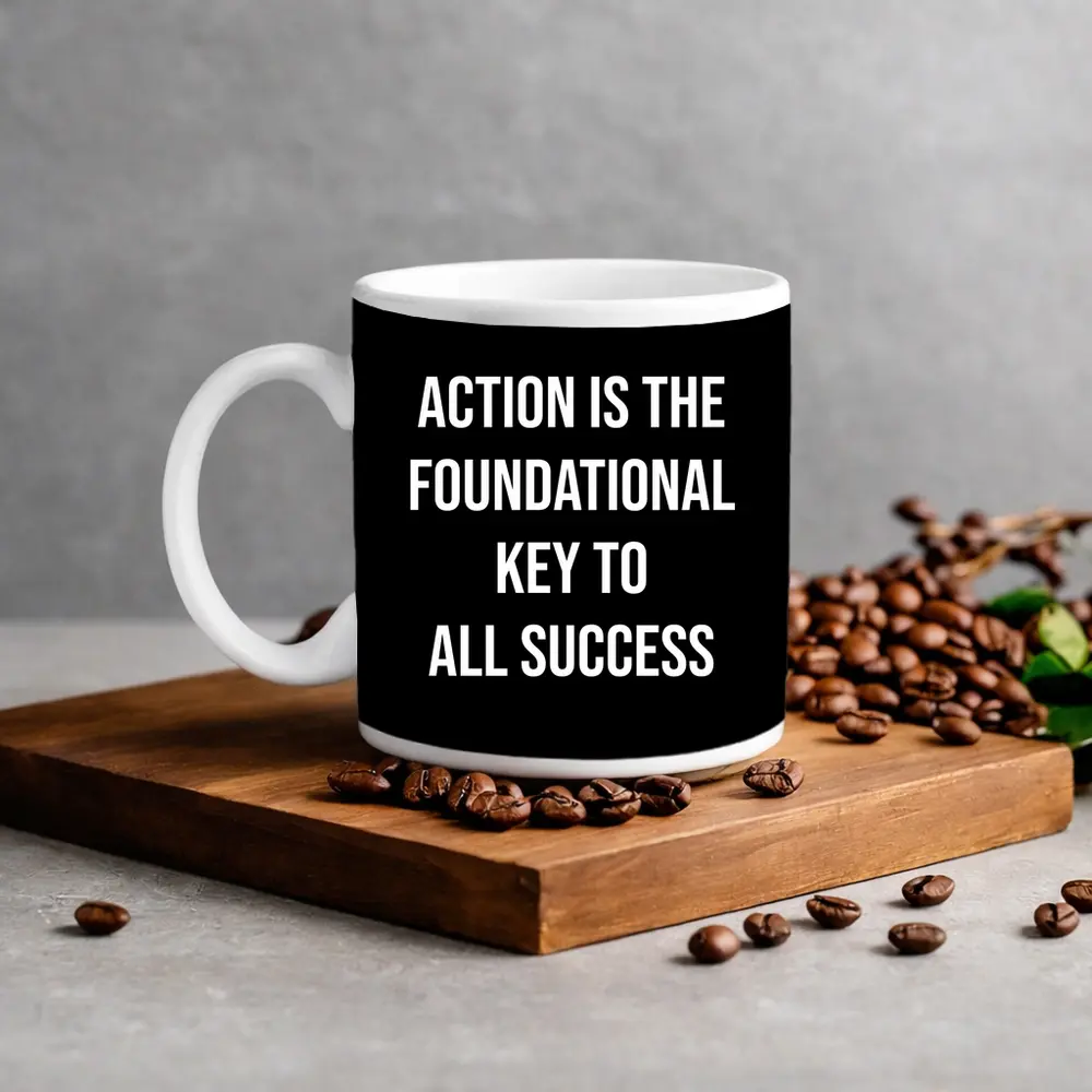 Action Is The Foundational Key To Success – Mugs