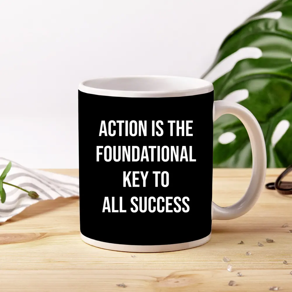Action Is The Foundational Key To Success – Mugs
