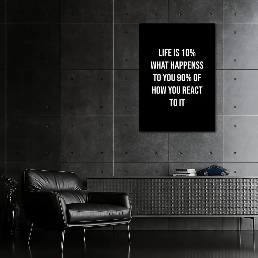 Life Is Ten Percent Reaction Motivational Quote – Wall Art