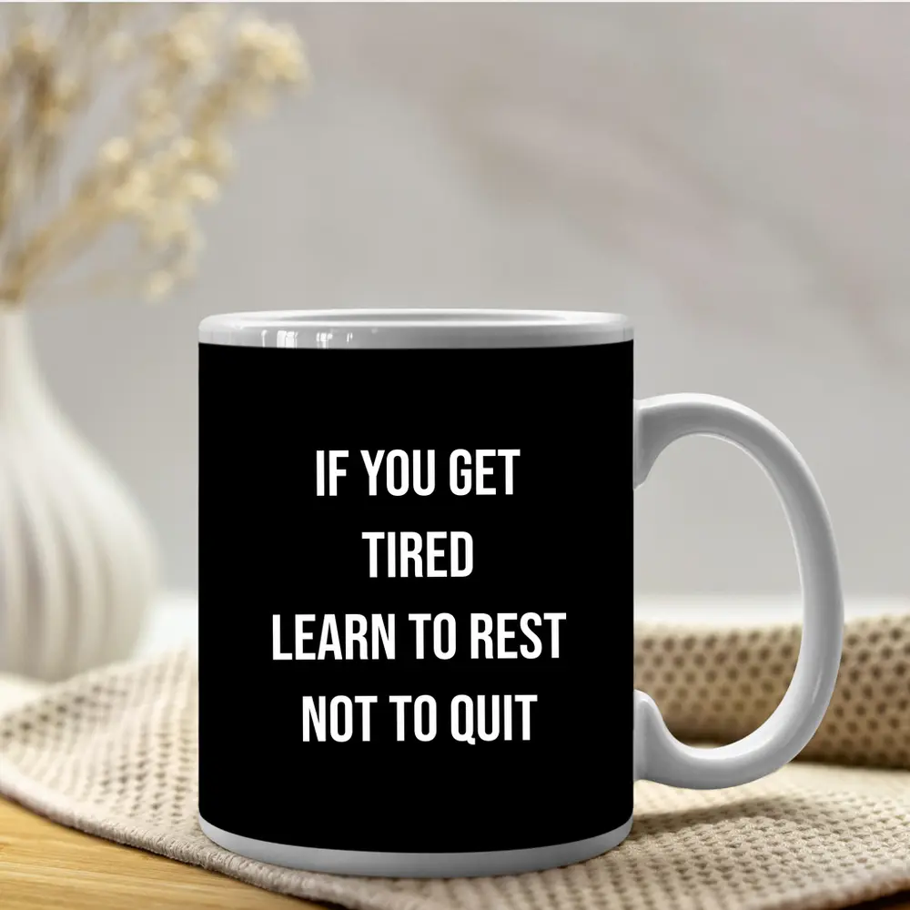 If You Get Tired Learn To Rest Quote – Mugs