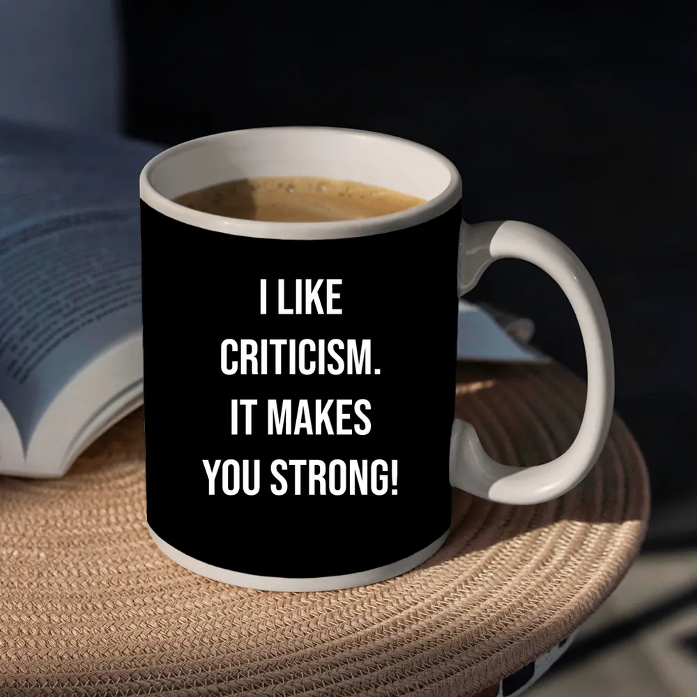 I Like Criticism It Makes You Strong – Mugs