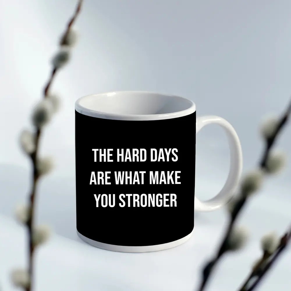 The Hard Days Make You Stronger Black – Mugs