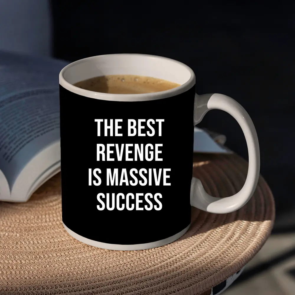 The Best Revenge Is Massive Success Quote – Mugs