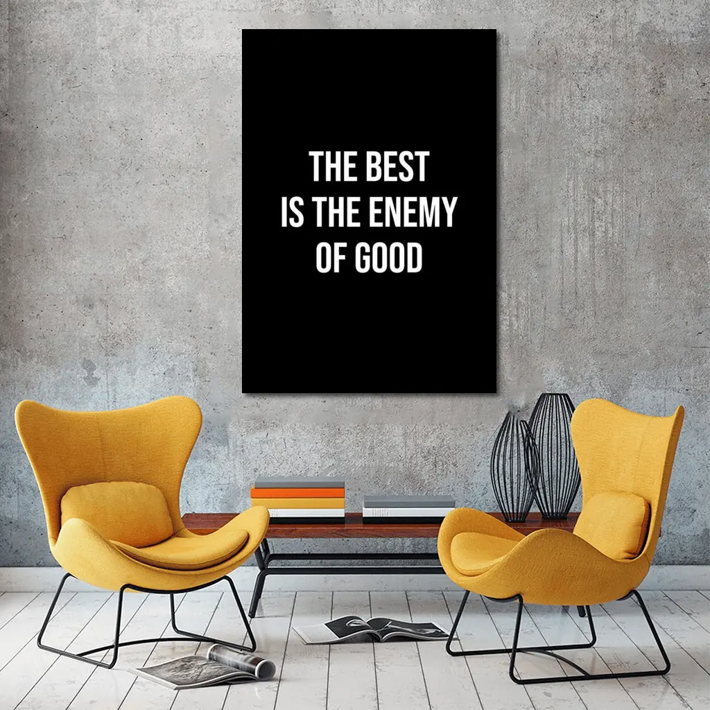 The Best Is The Enemy Of Good Black – Wall Art