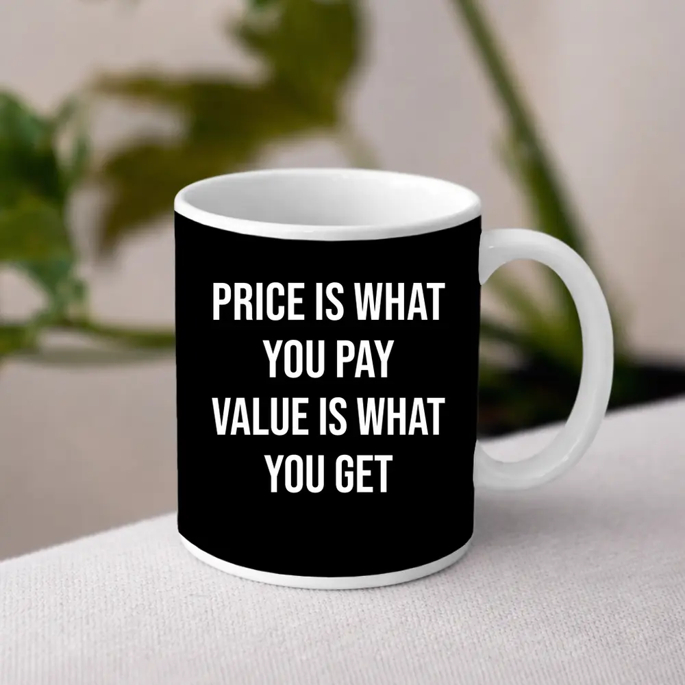 Price Is What You Pay Value Quote – Mugs
