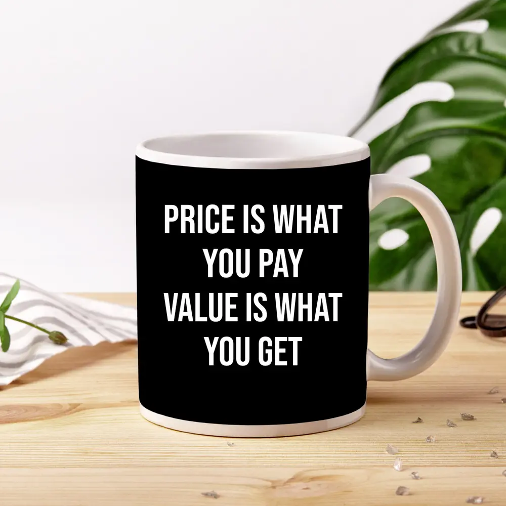 Price Is What You Pay Value Quote – Mugs