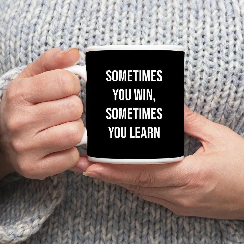 Sometimes You Win Sometimes You Learn Quote – Mugs