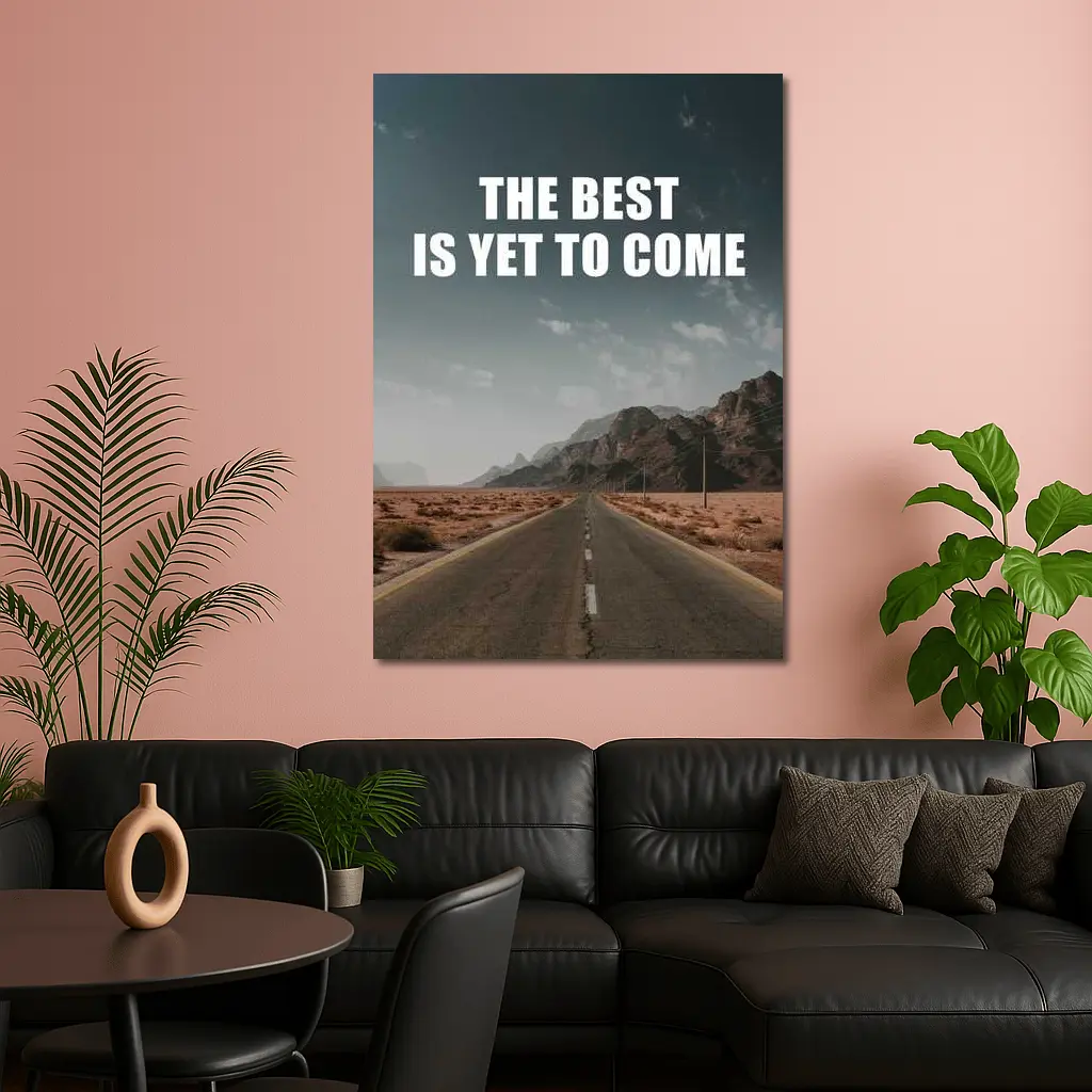 The Best Is Yet To Come Desert Road – Wall Art