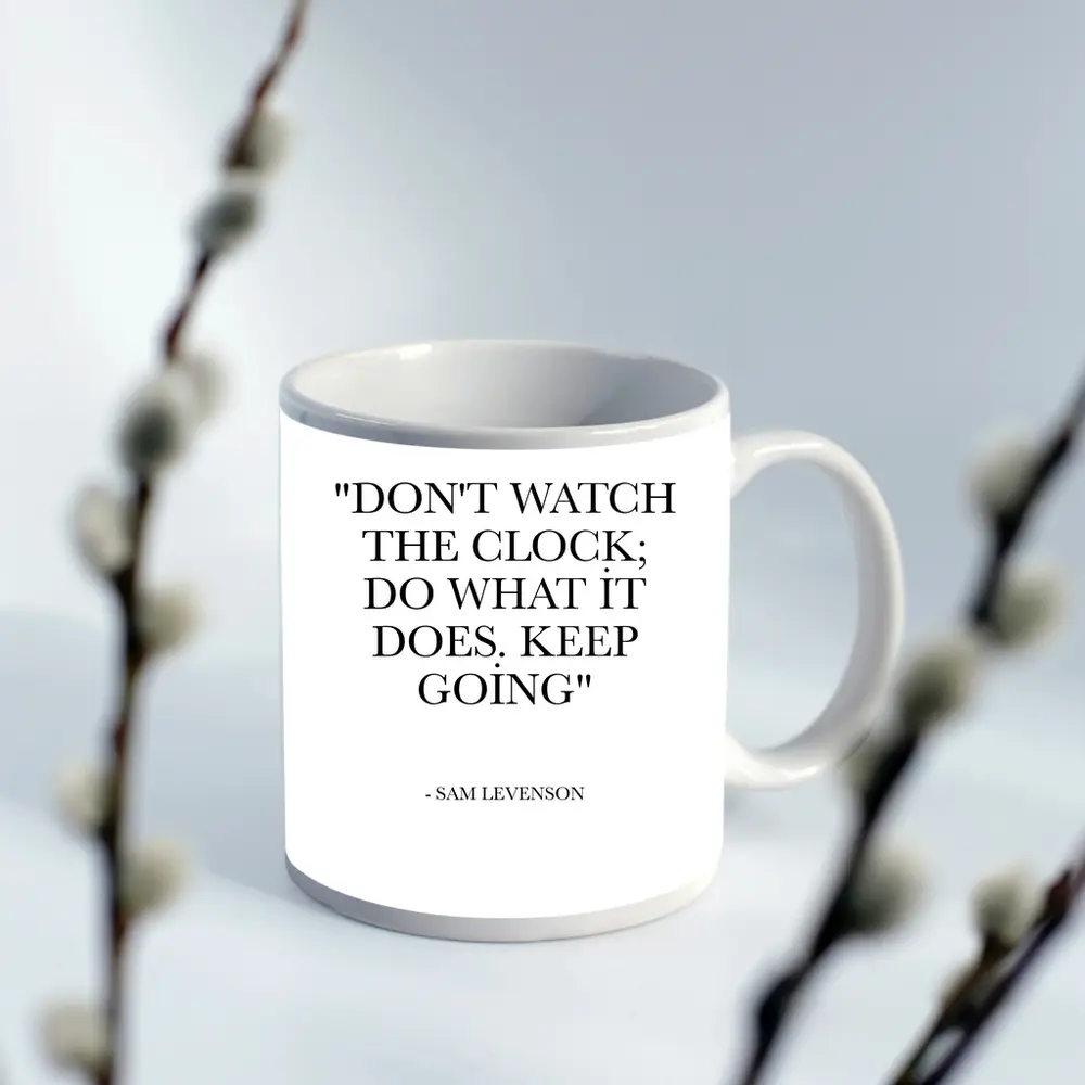 Don't Watch The Clock Keep Going Quote – Mugs