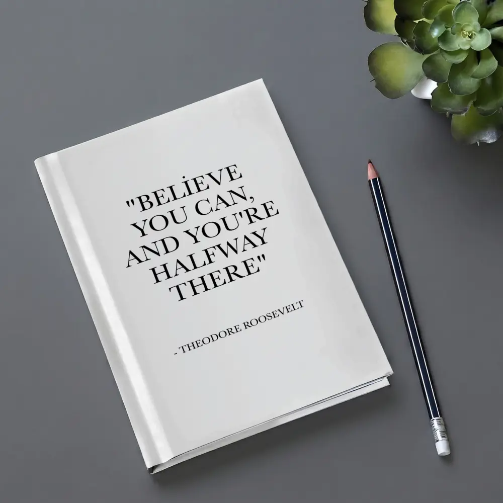 Believe You Can Theodore Roosevelt Quote Print – Notebooks