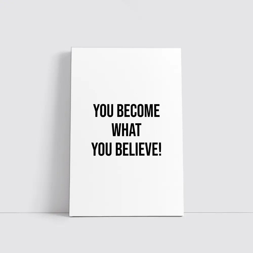 You Become What You Believe Quote – Wall Art