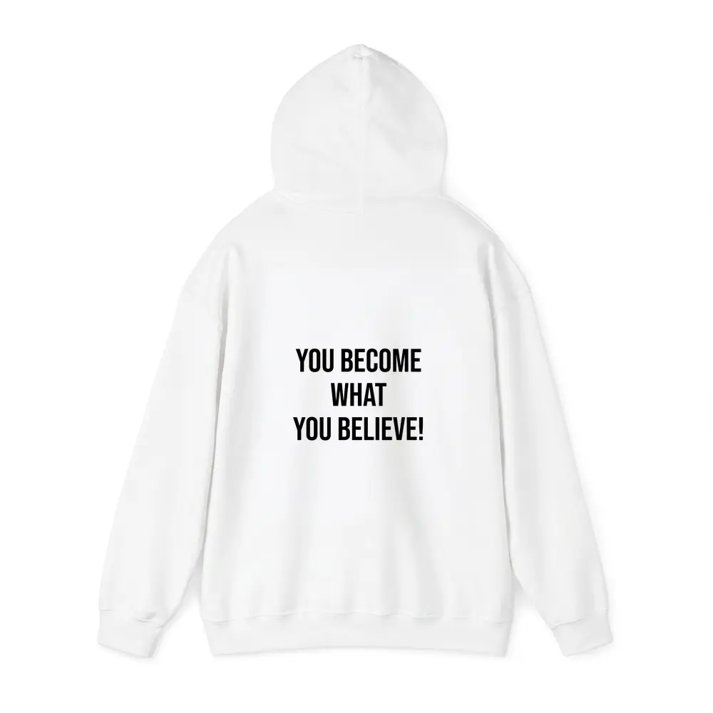 You Become What You Believe Quote – Hoodies
