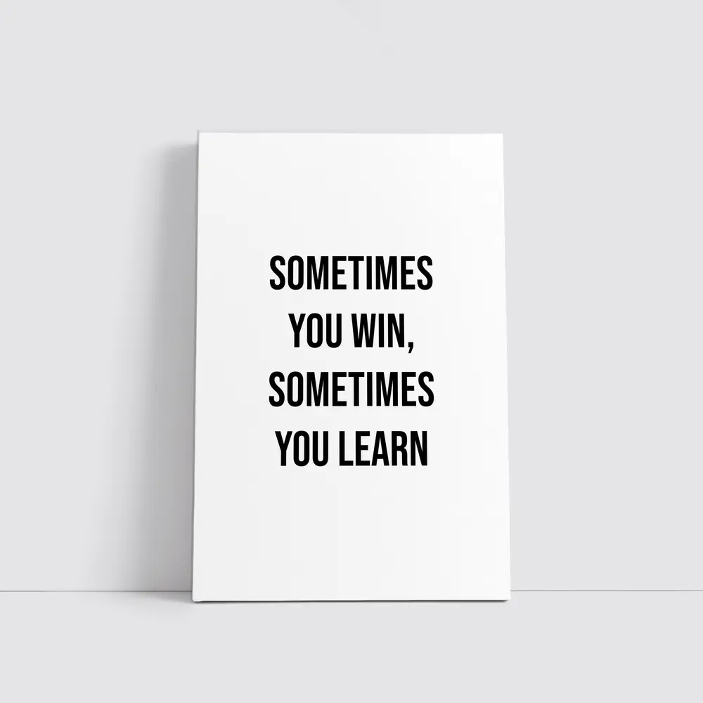 Sometimes You Win Sometimes You Learn Quote – Wall Art