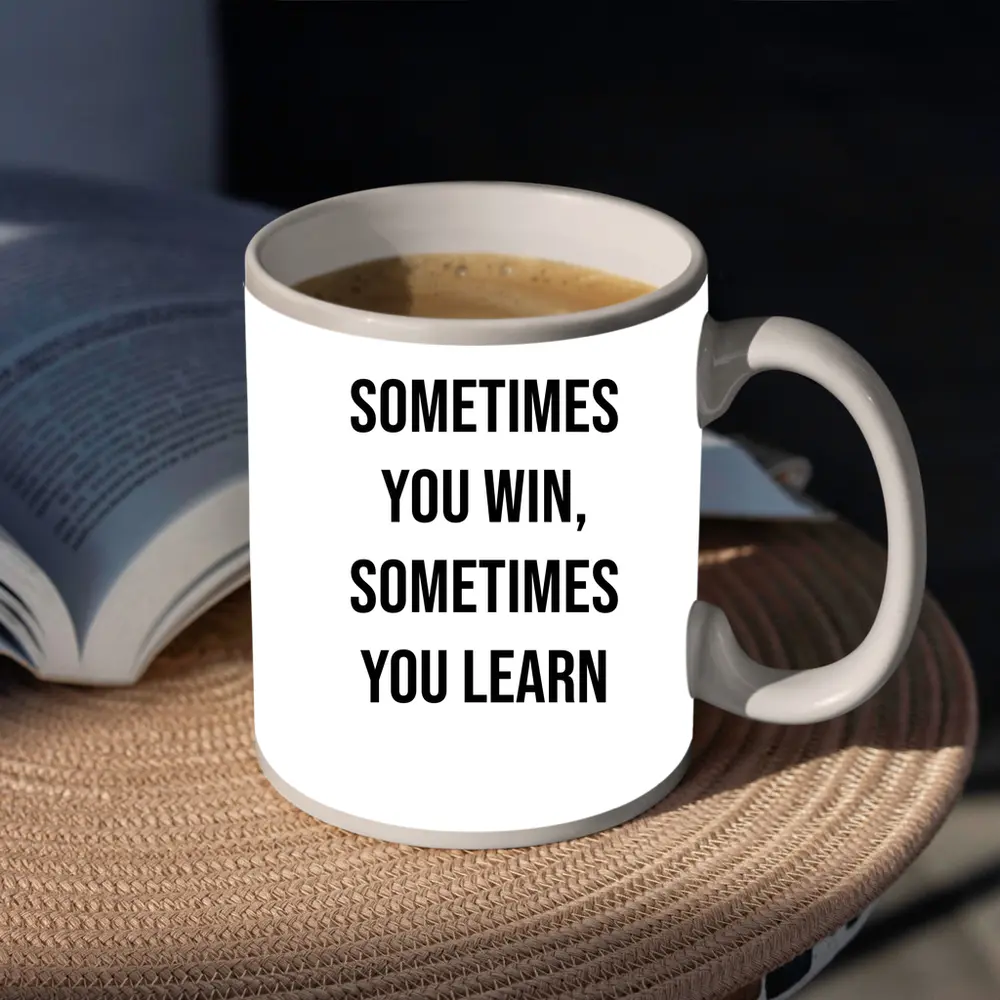Sometimes You Win Sometimes You Learn Quote – Mugs