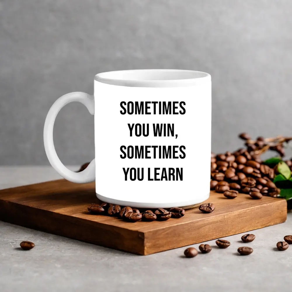 Sometimes You Win Sometimes You Learn Quote – Mugs