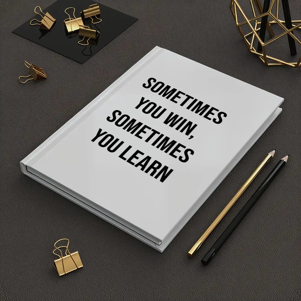 Sometimes You Win Sometimes You Learn Quote – Notebooks