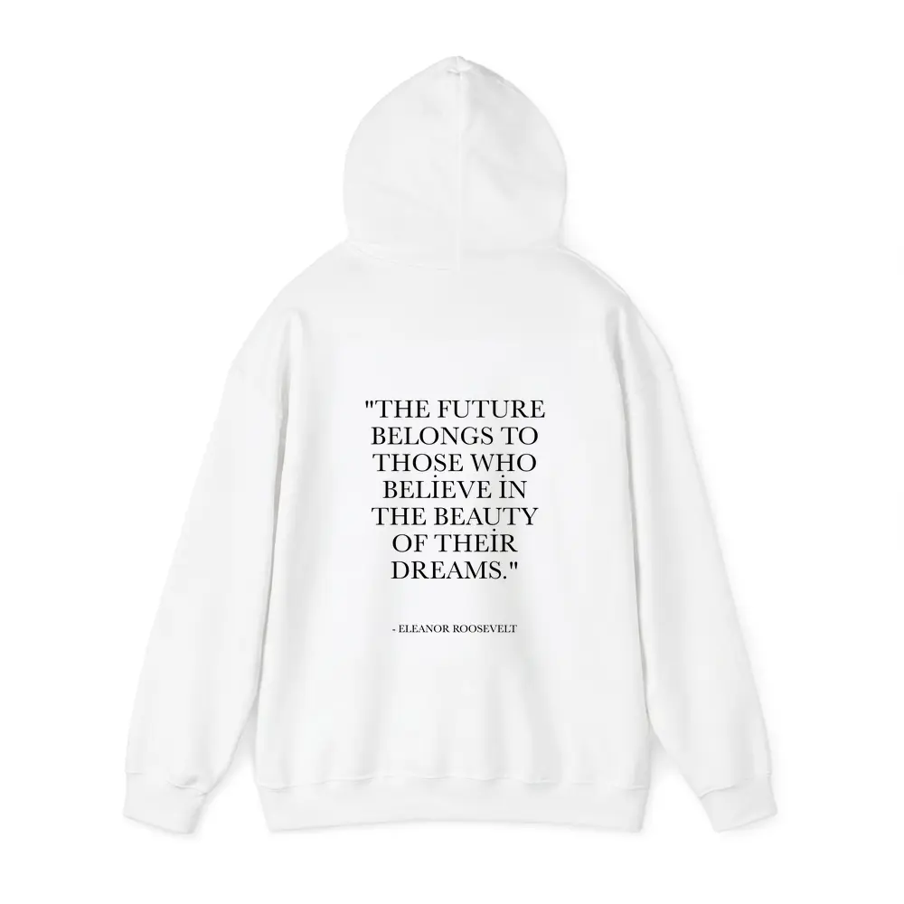 Eleanor Roosevelt Future Belongs Dreams Quote – Hoodies