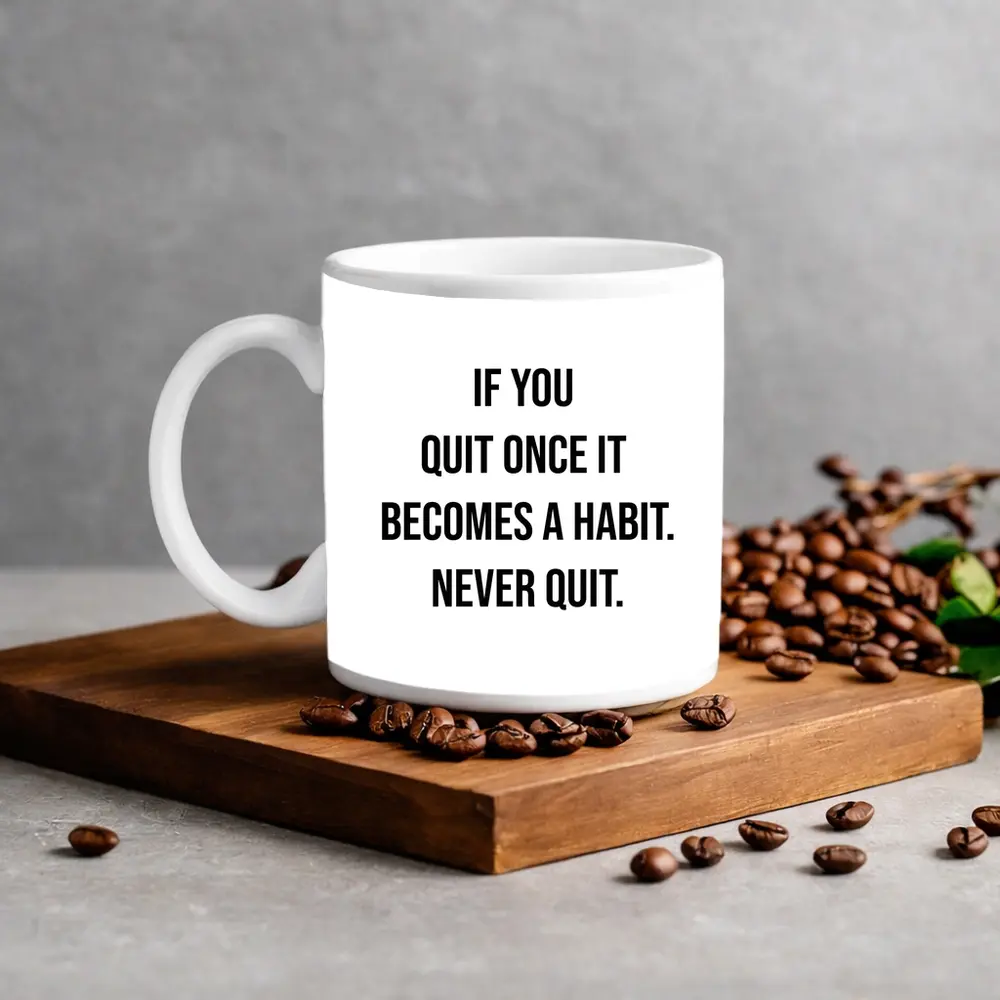 Never Quit Motivational Quote Black White – Mugs