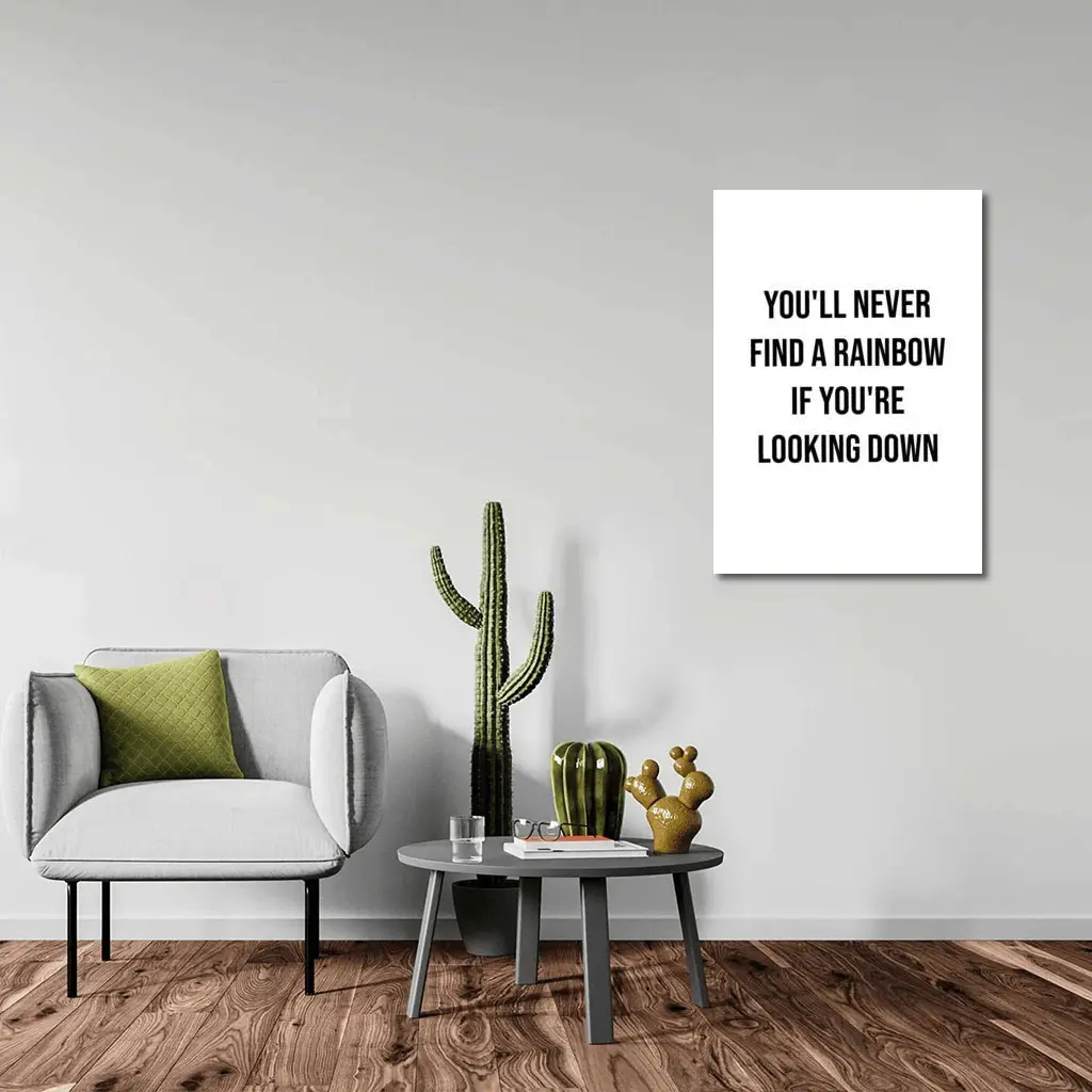 You'll Never Find A Rainbow Looking Down – Wall Art