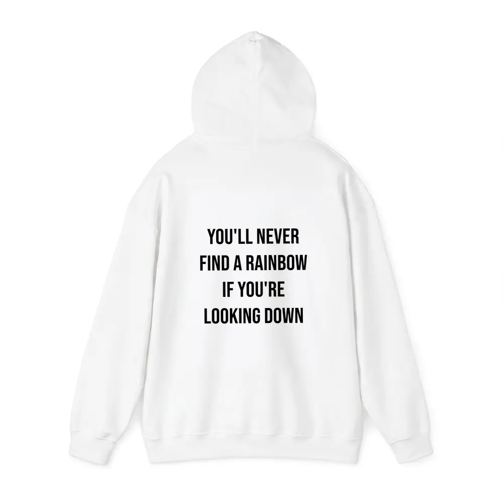 You'll Never Find A Rainbow Looking Down – Hoodies