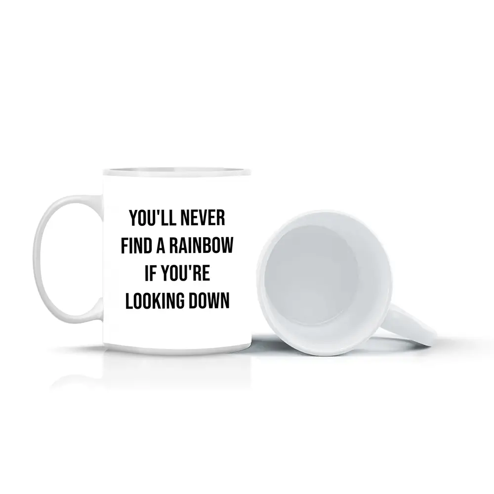 You'll Never Find A Rainbow Looking Down – Mugs