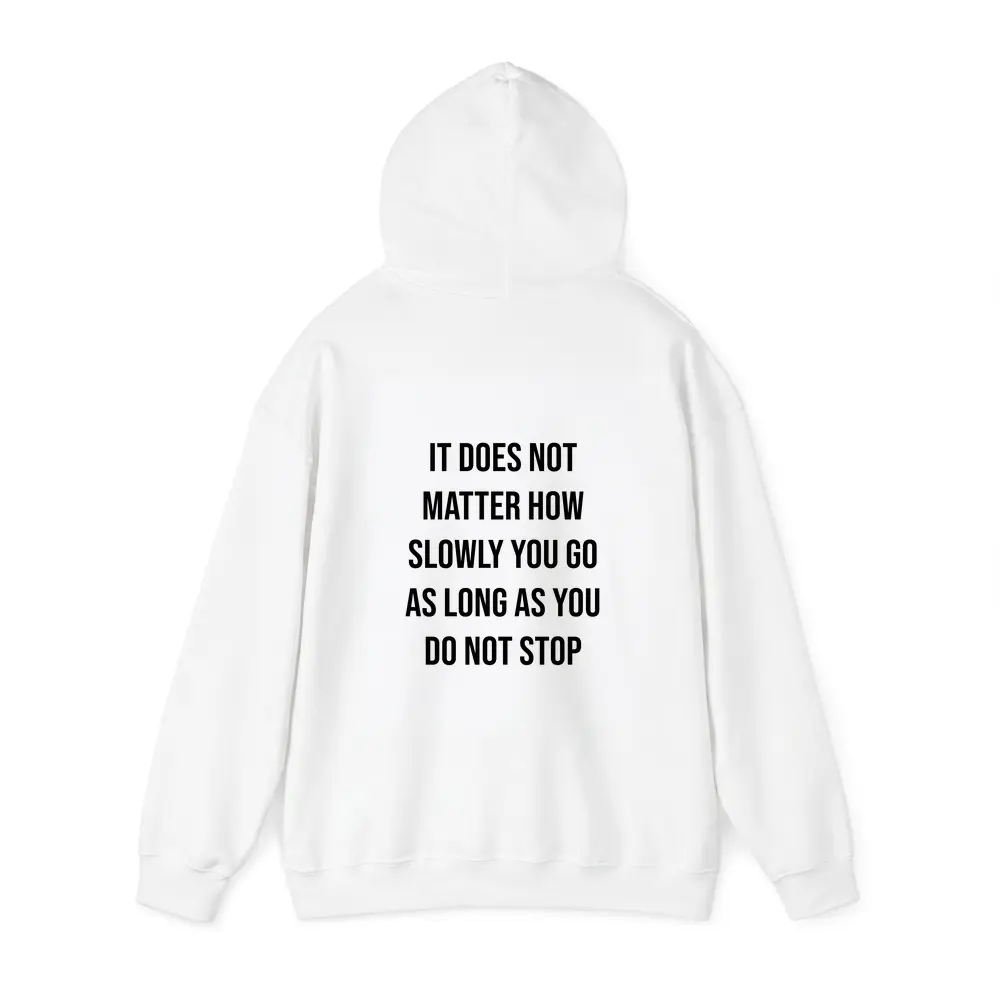 It Does Not Matter How Slowly Quote – Hoodies