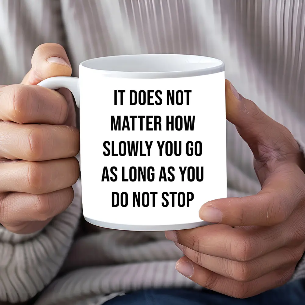 It Does Not Matter How Slowly Quote – Mugs