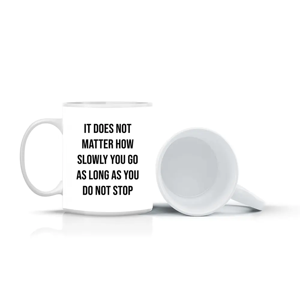 It Does Not Matter How Slowly Quote – Mugs