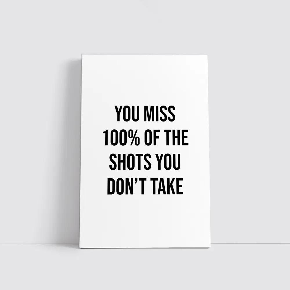 You Miss Shots You Don't Take Quote – Wall Art