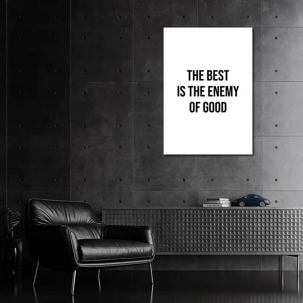 The Best Is The Enemy Of Good Quote – Wall Art