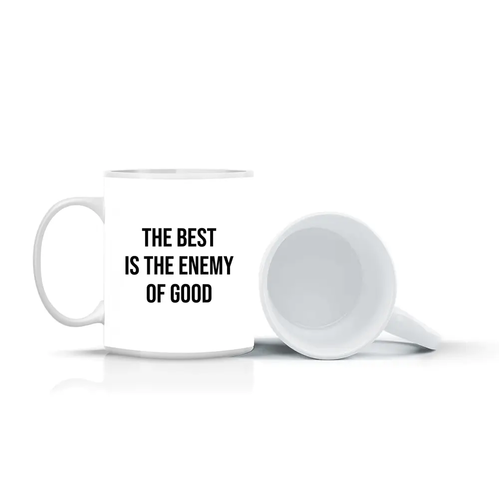 The Best Is The Enemy Of Good Quote – Mugs