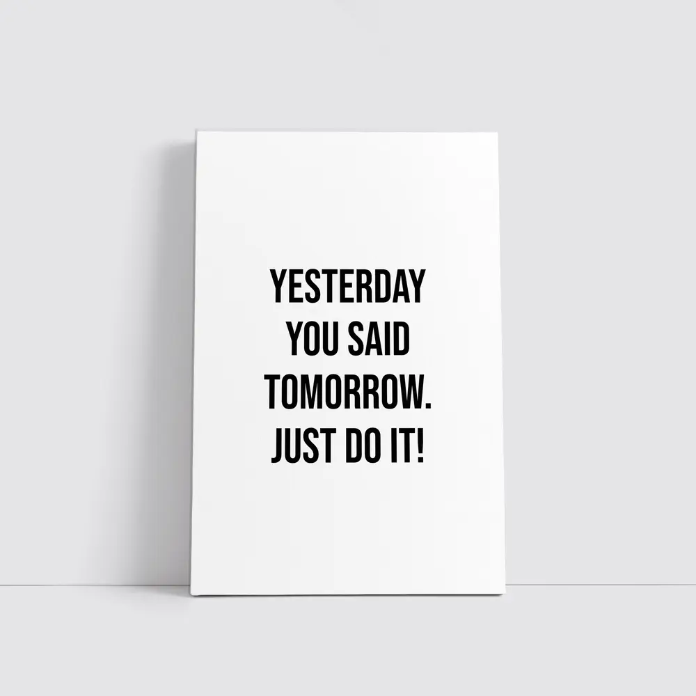 Yesterday You Said Tomorrow Just Do It – Wall Art