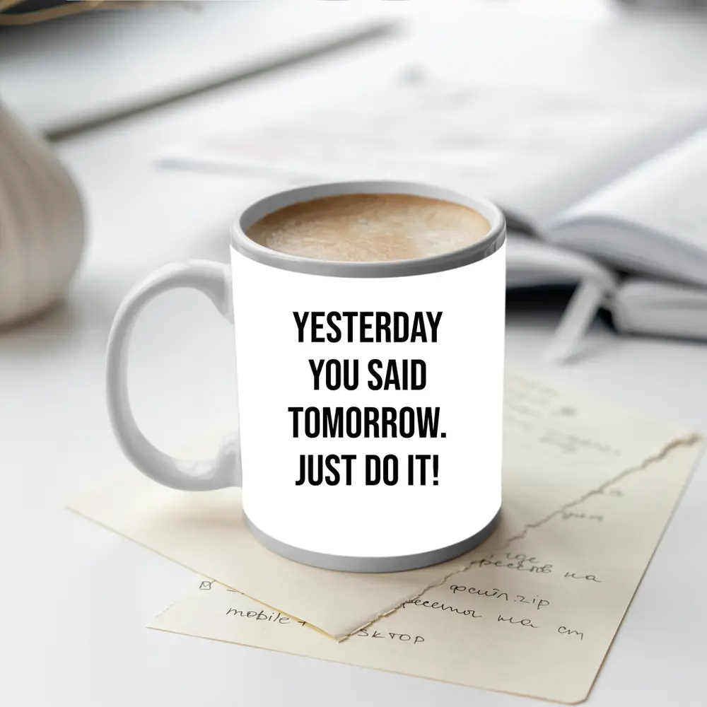 Yesterday You Said Tomorrow Just Do It – Mugs